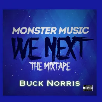 We Next, The Mixtape (2008) by Buck Norris