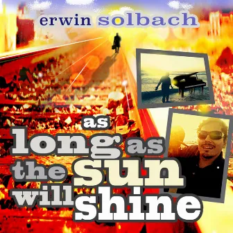 As Long As The Sun Will Shine by Erwin Solbach