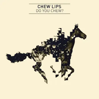 Do You Chew? by Chew Lips