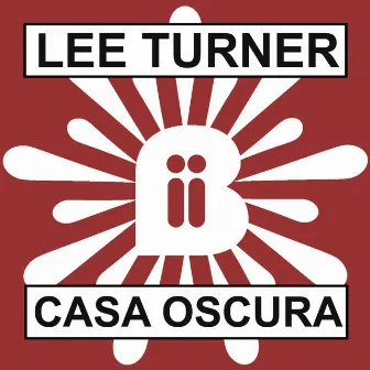 Casa Oscura by Lee Turner