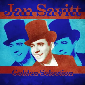 Golden Selection (Remastered) by Jan Savitt