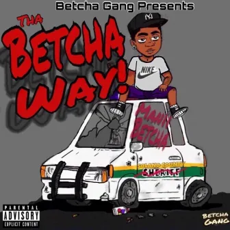 Tha Betcha Way by Manii Betcha