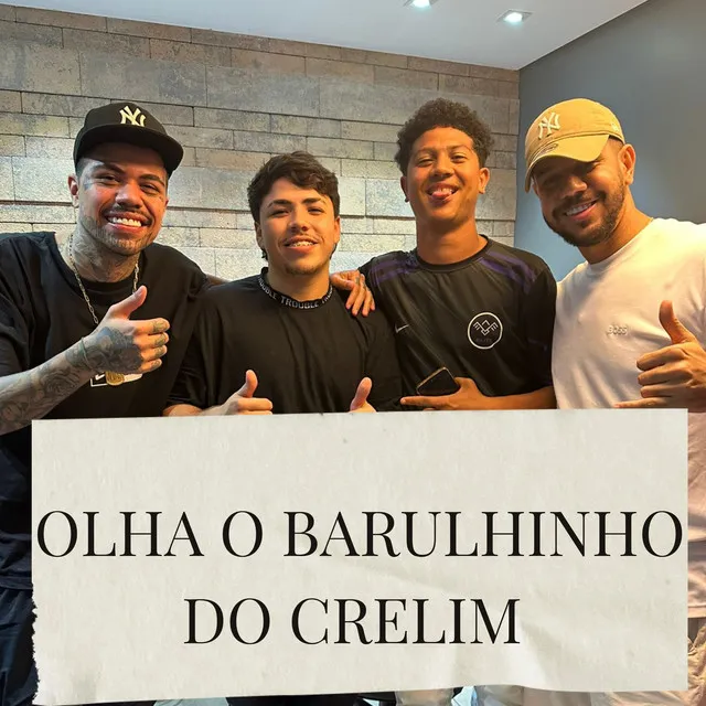 Olha o Barulhinho do Crelim