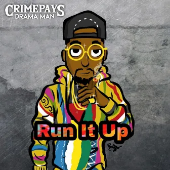 Run It Up by Crimepays DramaMan