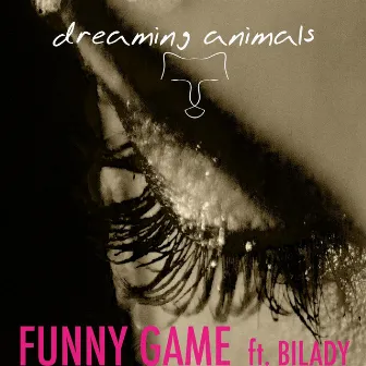 Funny Game (feat. Bilady) by Dreaming Animals