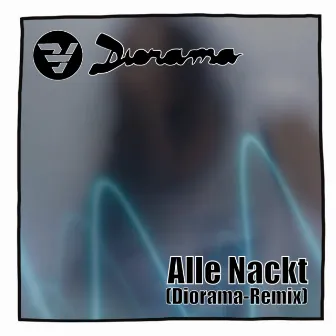 Alle Nackt (Diorama Remix) by Torben Wendt