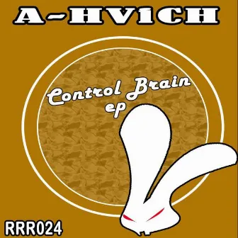 Control Brain Ep by A-Hvich