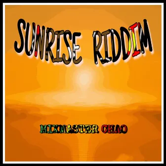 Sunrise Riddim by Mixmaster Chao