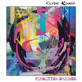 Forgotten Grooves by Clyde Rouge