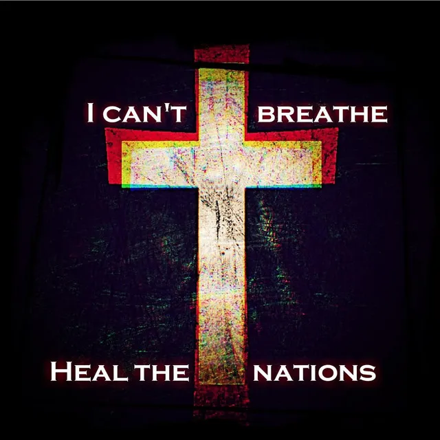 I Can't Breathe (Heal the Nations)