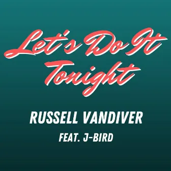 Let's Do It Tonight by Russell Vandiver