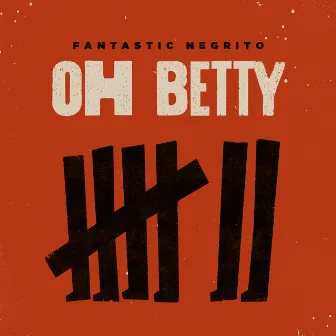 Oh Betty by Fantastic Negrito