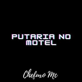 Putaria no Motel by CHEFUXO MC