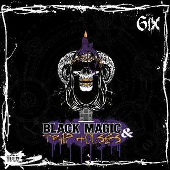 Black Magic & Trap Houses by The 6ix