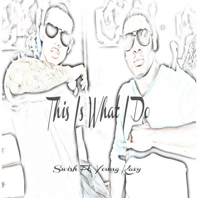 This Is What I Do (feat. Young Kavy)