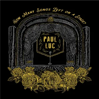 How Many Songs Left on a Stage? by Paul Luc