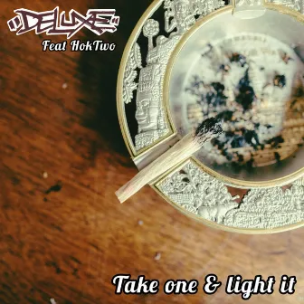 Take one & light it by Deluxe