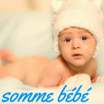 Somme Bébé – Musique pour Dormir, Berceuses Relaxante pour Massage et Relaxation Enfants by Children's Lullabies