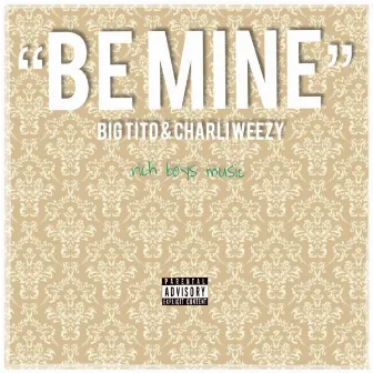 Be Mine by Big Tito