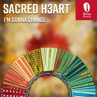 I'm Gonna Change by SACRED H3ART