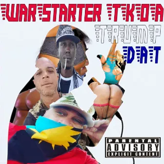 Trump dat (Radio Edit) by War Starter TKOA