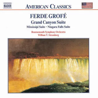 Grofe: Grand Canyon Suite / Mississippi Suite / Niagara Falls by Ferde Grofé