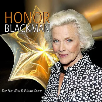 The Star Who Fell from Grace by Honor Blackman