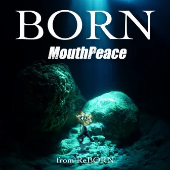 BORN by MouthPeace