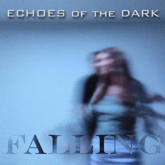 Falling by Echoes Of The Dark