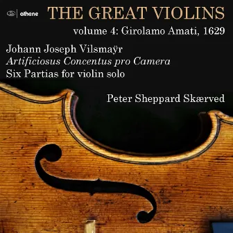 The Great Violins, Vol. 4 by Johann Joseph Vilsmayr