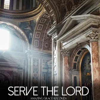 Serve The Lord by Instrumental Worship Project