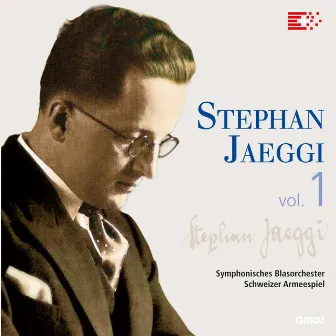 Stephan Jaeggi, Vol. 1 by Symphonisches Blasorchester Schweizer Armeespiel