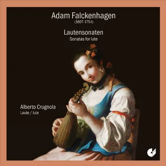 Falckenhagen: 6 Sonatas for Lute, Op. 1 by Alberto Crugnola