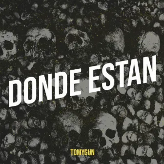 Donde Están by TOMYGUN