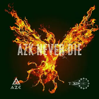 AZK NEVER DIE by AZK