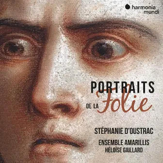 Portraits de la Folie by Stéphanie D'Oustrac