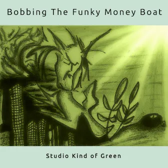 Bobbing the Funky Money Boat by Studio Kind of Green