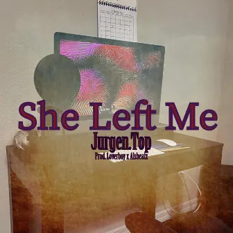 She Left Me by Jurgen Top