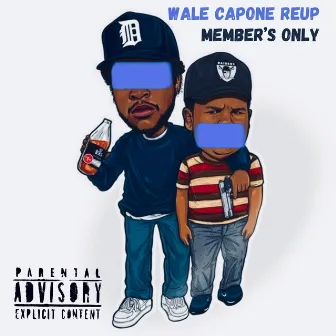 Member's Only by Wale Capone ReUp