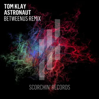 Astronaut (BetweenUs Remix) by Tom Klay