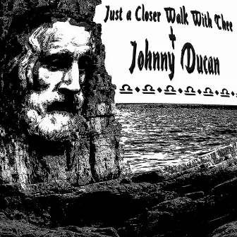 Just a Closer Walk with Thee by Johnny Duncan