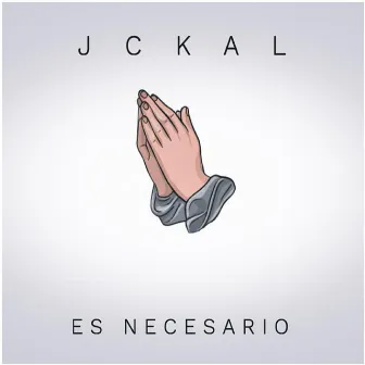 Es Necesario by Jckal