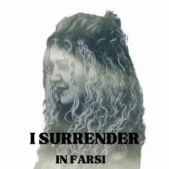 I Surrender (in Farsi) by Darya