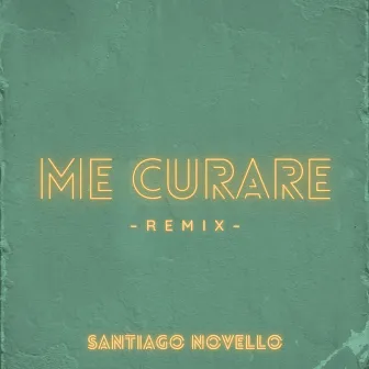 Me Curaré (Remix) by Santiago Novello