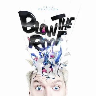 Blow the Roof by Flux Pavilion