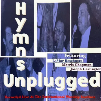 Hymns Unplugged (Recorded Live at the International Worship Institute) by LaMar Boschman