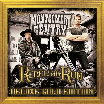 Rebels On The Run (Deluxe Gold Edition) by Montgomery Gentry