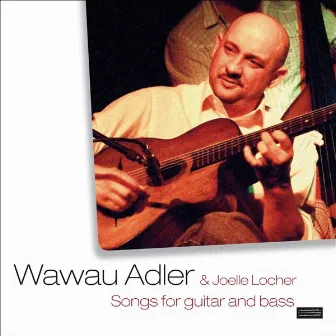 Songs For Guitar and Bass by Wawau Adler