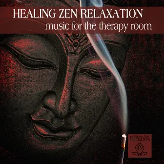 Healing Zen Relaxation: Music for the Therapy Room by Relaxation Specialists