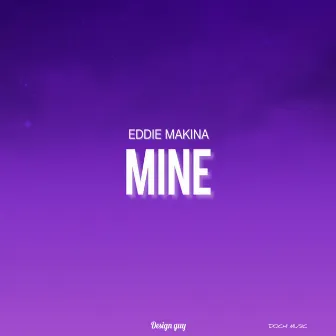 Mine by Eddie Makina